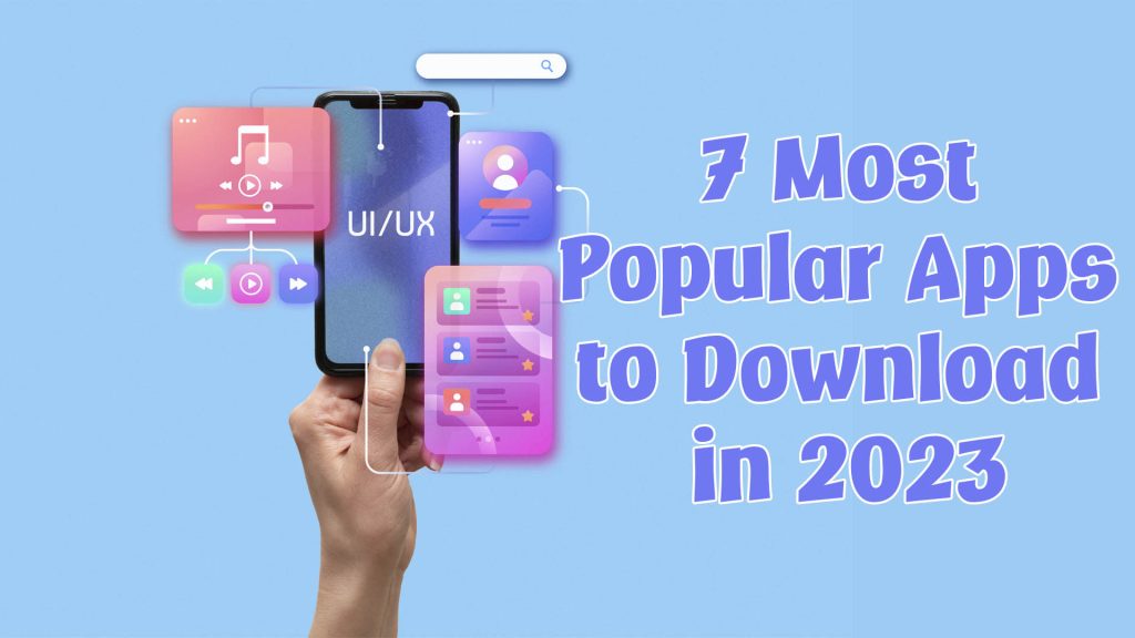 7-most-popular-apps-to-download-in-2023-lolista